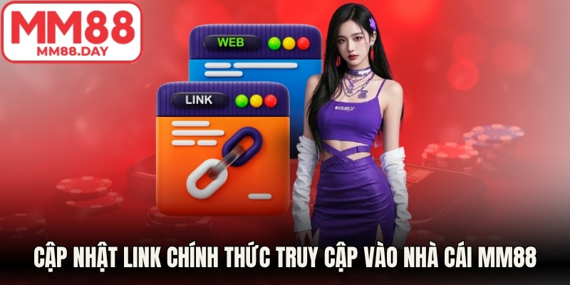 Cập nhật link chính thức truy cập vào nhà cái MM88